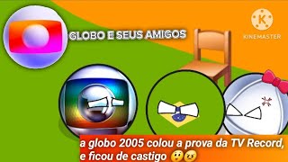 Globo E Seus Amigos T6Ep2, A Globo 2005 Colou A Prova Da Tv Record, E Ficou De Castigo
