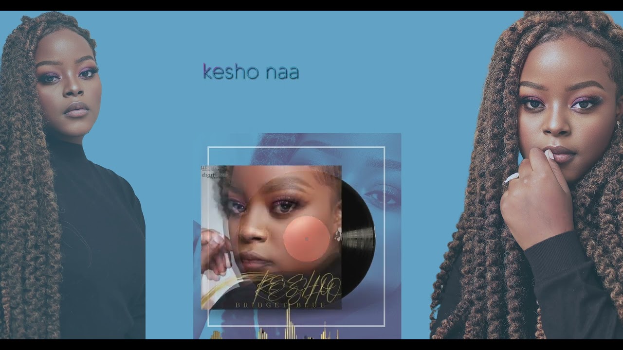 Bridget Blue   Kesho lyric video SMS Skiza 9841789 to 811