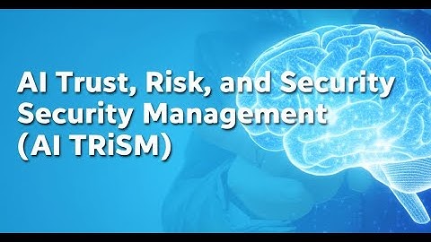AI Trust, Risk, and Security Management (AI TRiSM)