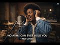 NO ARMS CAN EVER HOLD YOU - R&amp;B COVER