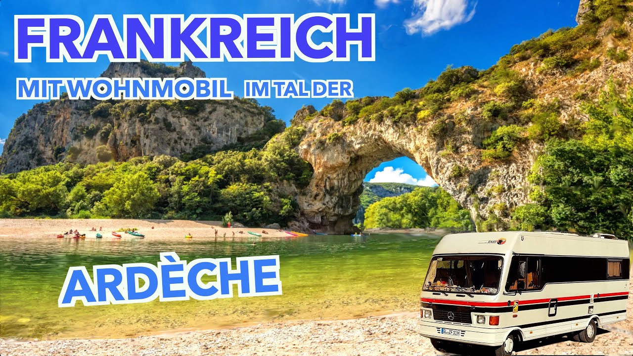 Frankreich mit Wohnmobil im Tal der Ardeche Reisebericht