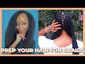 HOW TO PREP YOUR HAIR FOR A PROTECTIVE STYLE 👑✨