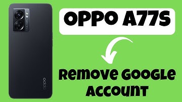 Oppo A77s how to Remove Google Account