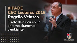 #IPADE CEO Lectures | Rogelio Velasco