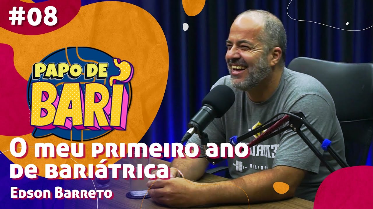 O MEU PRIMEIRO ANO DE BARIÁTRICA - Edson Barreto - Papo de Bari #08