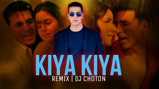 Kiya Kiya (Remix) DJ Choton | Kya Kiya Re Sanam | Akshay Kumar | Katrina Kaif | Hindi Dj Song