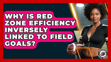 Why Is Red Zone Efficiency Inversely Linked To Field Goals? - Gridiron Data Digest