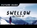Swellow - Rather Be