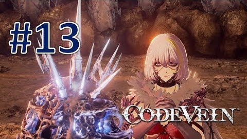 WHAT ARE THEY DOING? | Code Vein Episode 13 BLIND