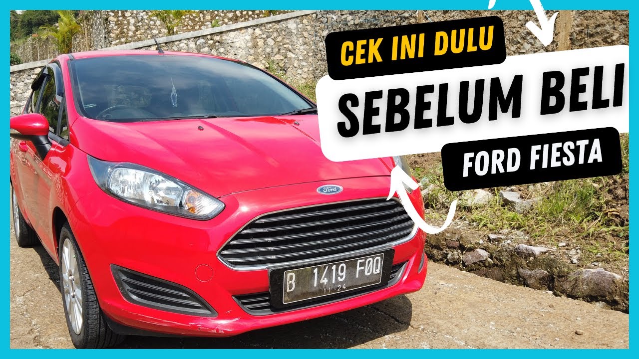 Cara Mengecek Mobil Ford Fiesta Sebelum Membelinya