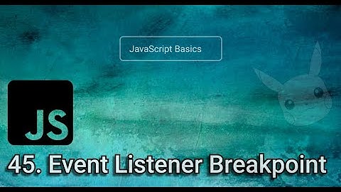 45. Event Listener Breakpoints | Learn Javascript in Nepali [2022]