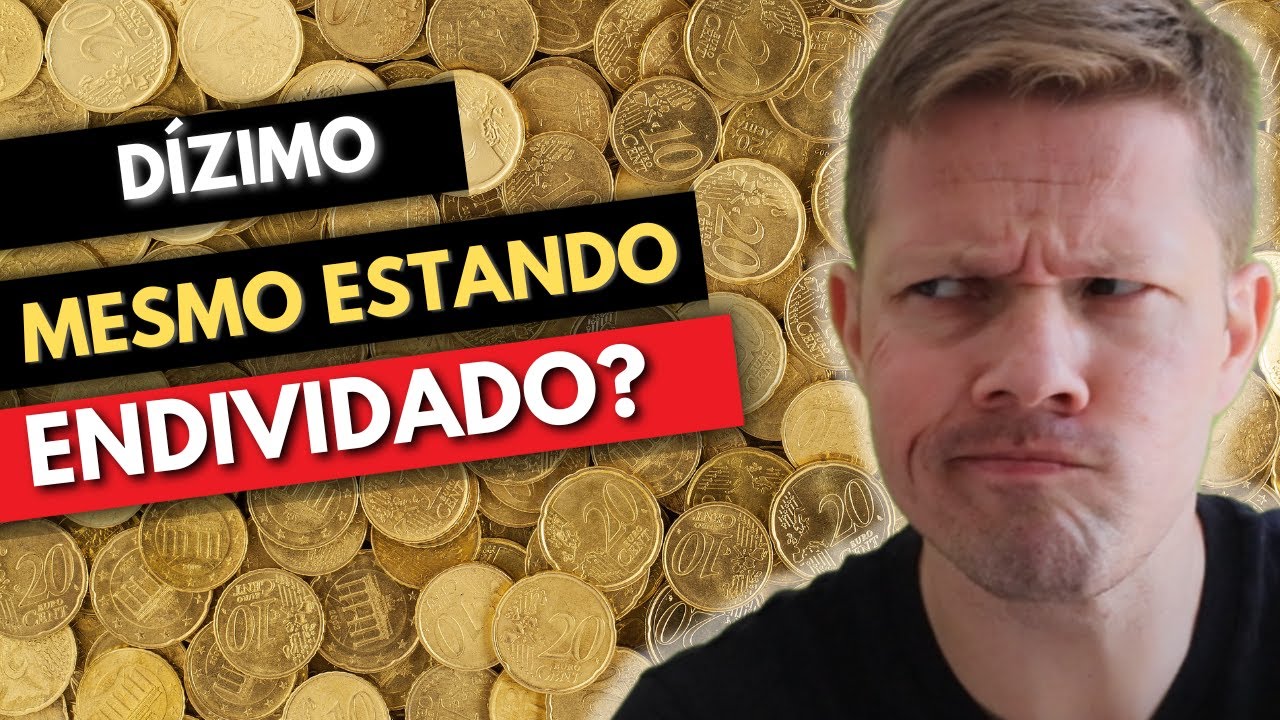 DÍZIMO - PRECISO DAR MESMO SE ESTIVER ENDIVIDADO? PORQUE 10%? É ...