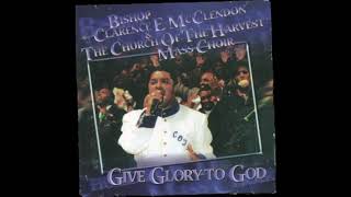 Bishop Clarence E. McClendon  Give Glory to God