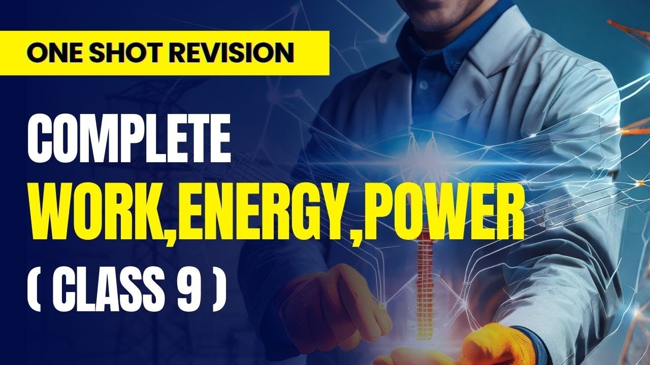 WORK ENERGY AND POWER I FULL CHAPTER I CLASS 9TH SCIENCE - YouTube