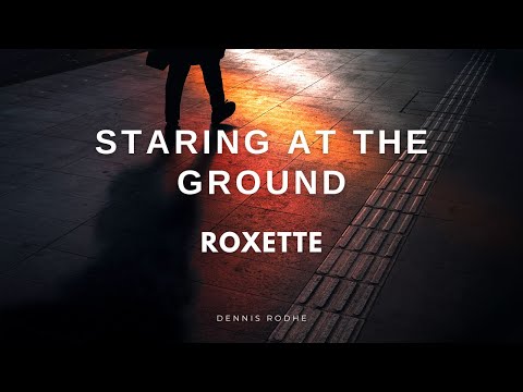 Staring At The Ground Roxette Lyrics Traducción