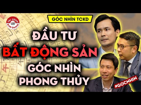 ĐẦU TƯ BẤT ĐỘNG SẢN dưới góc nhìn PHONG THỦY từ Chuyên gia Phạm Cương