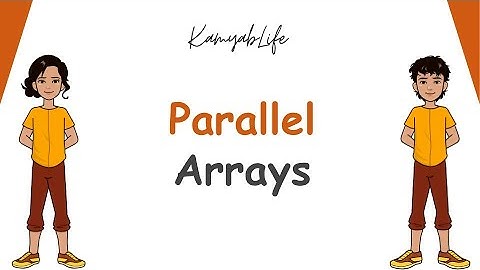 Week 7 - Lecture 3 - Parallel Arrays