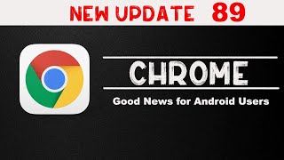Google Chrome New Update 89 - Biggest Change  - Google Chrome New features