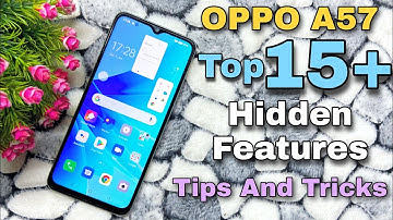 OPPO A57 Top 15+ Hidden Features | OPPO A57 Tips & Tricks 🔥🔥🔥