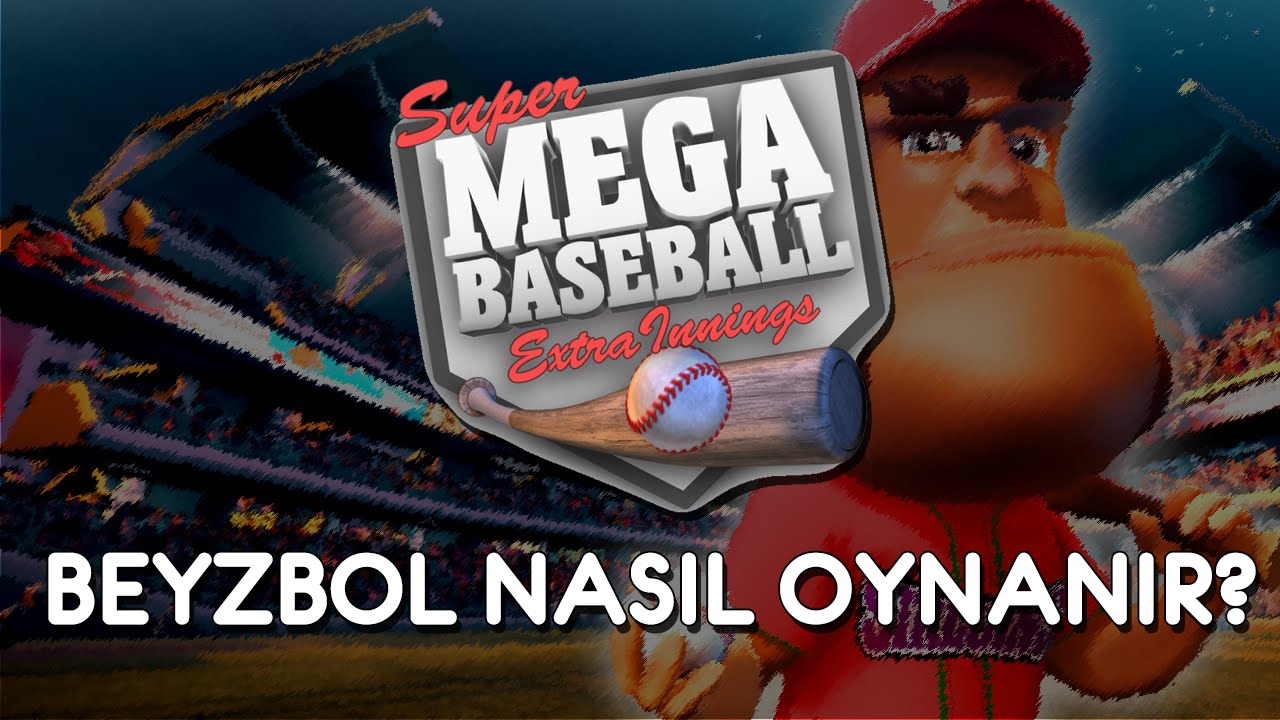 BEYZBOL NASIL OYNANIR? | Super Mega Baseball (Türkçe)