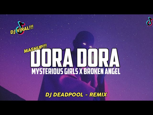 MELODY MASHUP‼️Dora Dora x Mysterious Girls x Broken Angel (DJ DEADPOOL) Funky Mashup Viral Tiktok class=