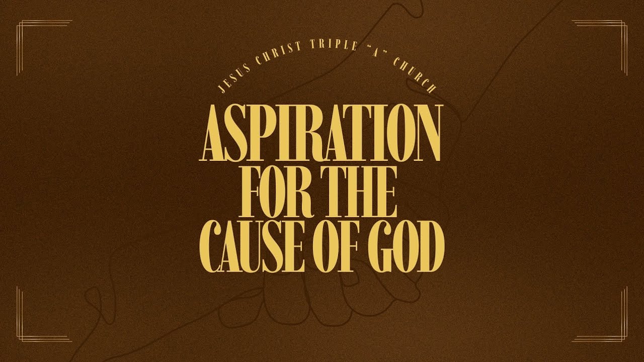 Jesus Christ  Triple "A"  Church - Aspiration For The Cause of God