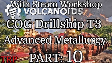 VOLCANOIDS Workshop Update Walkthrough Part 10 Advanced Metallurgy COG Drillship T3 PC