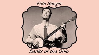 Watch Pete Seeger Banks Of The Ohio video