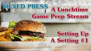 Lunchtime Game Master Prep: Setting Up A Dungeons & Dragons Setting #1