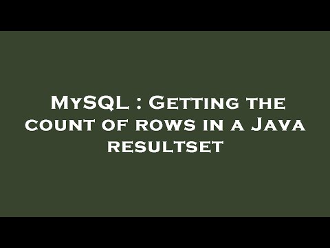 MySQL : Getting the count of rows in a Java resultset