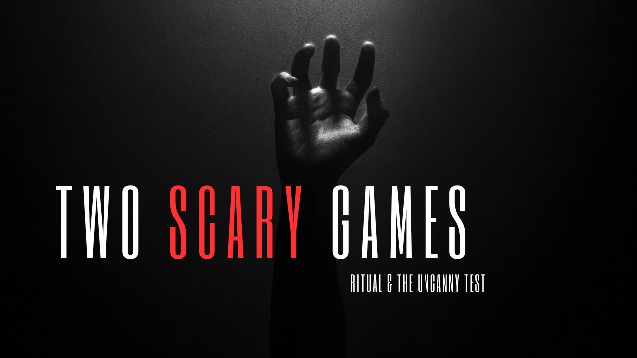 Two Scary Games #23 │ Ritual & The Uncanny Test
