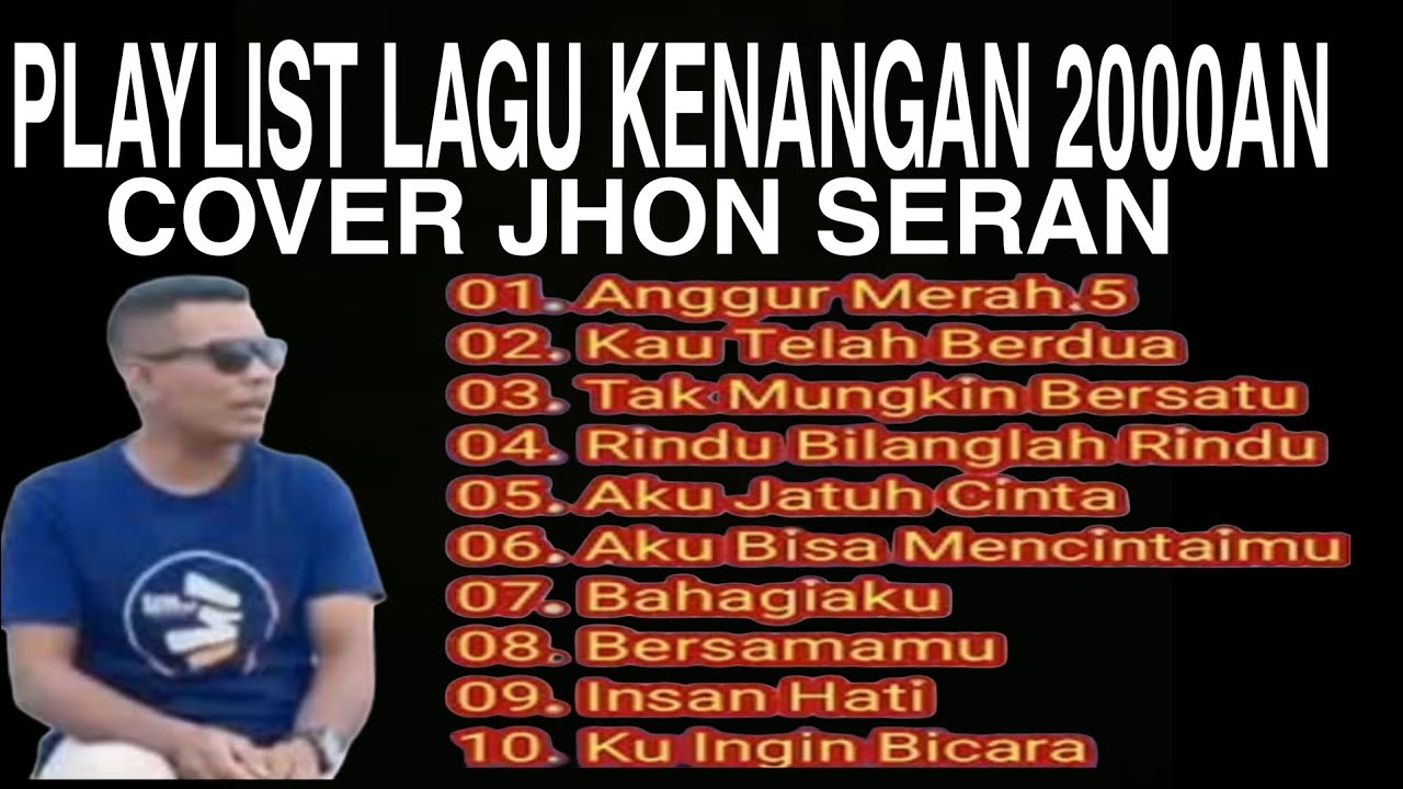PLAYLYST ALBUM KENANGAN 2000AN FULL ALBUM COVER JHON SERAN