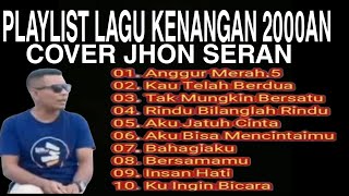 PLAYLYST ALBUM KENANGAN 2000AN FULL ALBUM COVER JHON SERAN