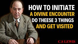 How to initiate a Divine Encounter | 3 keys || cs lewis