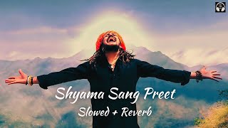 Shyama Sang Preet [Slowed Reverb] | Khatu Shyam | Hansraj Raghuwanshi | Lofi With Bass