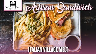 Artisan Sandwich - Italian Village Melt at The White Oak Cottage