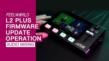 FEELWORLD L2 PLUS Firmware Update Tutorial For Windows System and macOS | Audio Mixing Operation