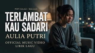 Terlambat Kau Sadari | Aulia Putri|lagu caffe
