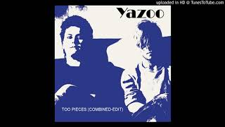 Yazoo - Too Pieces (Combined Edit)