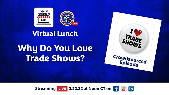 Virtual Lunch: Why Do You Love Trade Shows?