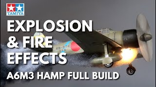A6M3 Mitsubishi EXPLOSION & FIRE EFFECTS FULL BUILD Tamiya 1/48