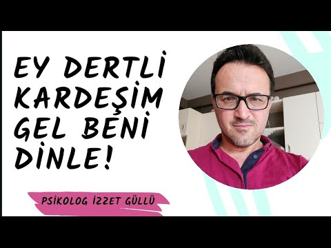 Ey Dertli Kardeşim! Gel Beni Dinle!