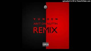 Yungen & Sneakbo - Ain't On Nuttin (Mega Mashup) ft. Various Artists