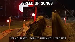 Merve Özbey - topsuz tüfeksiz ( speed up )