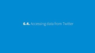 6.4 : Accessing data from Twitter