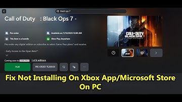 Fix Call of Duty Black Ops 7 Not Installing On Xbox App/Microsoft Store On PC