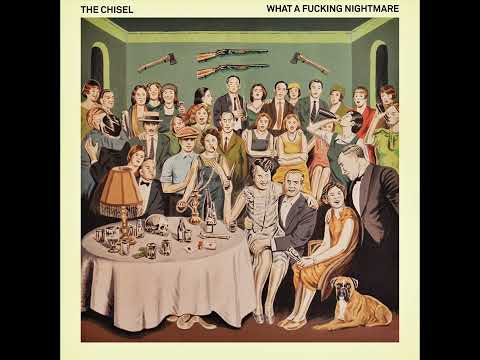 The Chisel — The Chisel - What A Fuking Nightmare (Full Album)