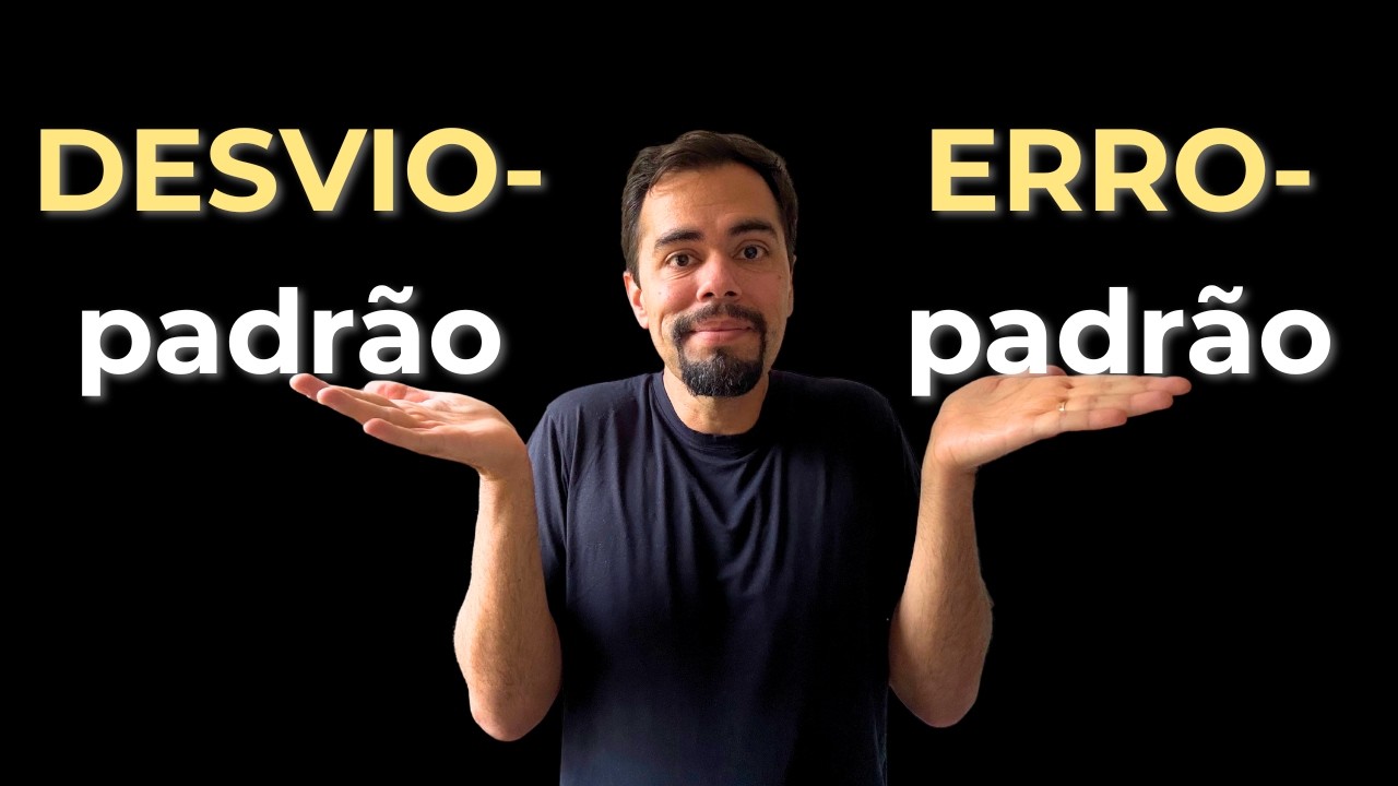 Desvio-padrão vs. Erro-padrão: a diferença que TODO mundo confunde ...