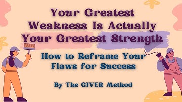Your Greatest Weakness Is Actually Your Greatest Strength | How to Reframe Your Flaws for Success