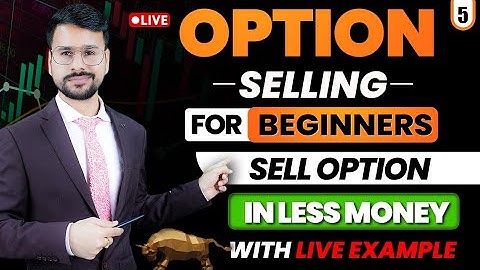 Option Selling For Beginners | Low Capital Option Selling Strategies | With Live Trading Demo